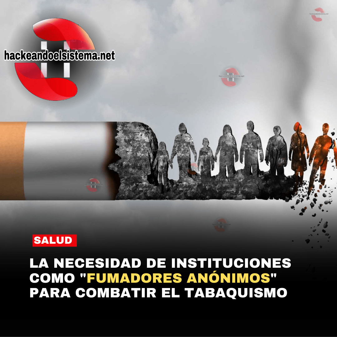 La necesidad de instituciones como "Fumadores Anónimos" para combatir el tabaquismo
