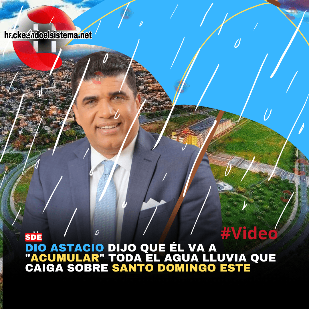 Dio Astacio dijo que él va a "acumular" toda el agua lluvia que caiga sobre Santo Domingo Este