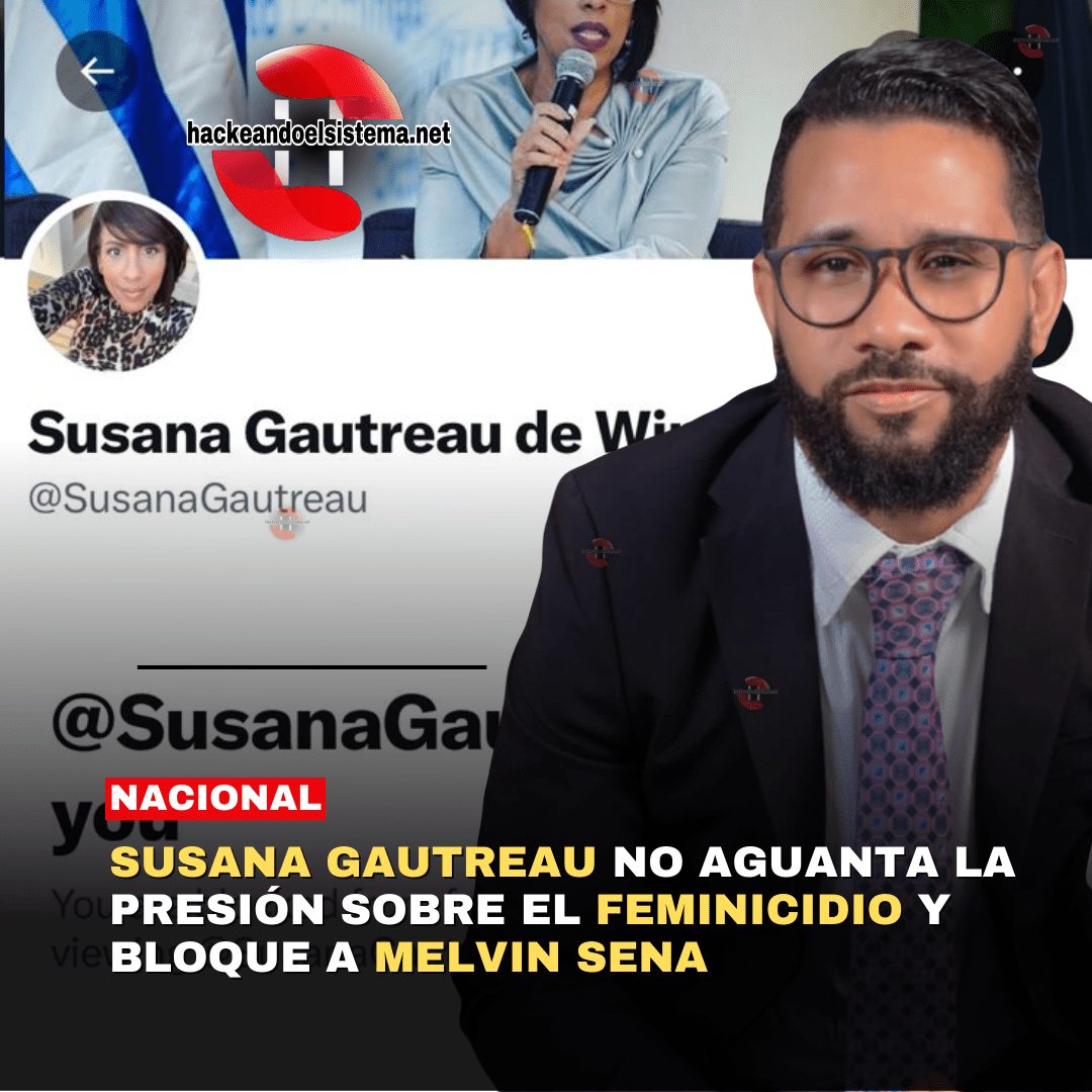 Susana Gautreau no aguanta la presión sobre el Feminicidio y Bloque a Melvin Sena