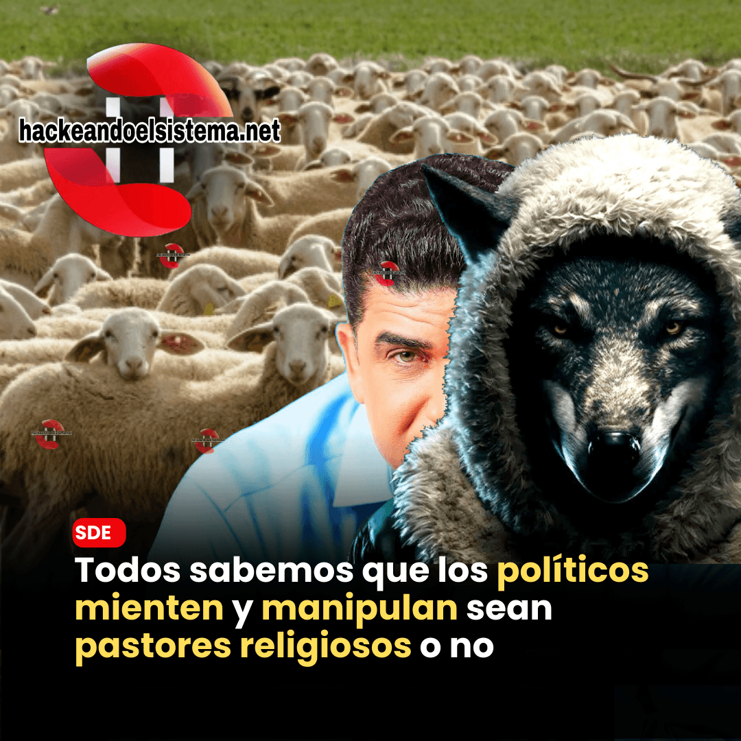 Todos sabemos que los políticos mienten y manipulan sean pastores religiosos o no