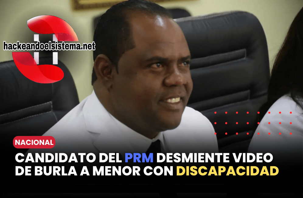 Candidato del PRM desmiente video de burla a menor con discapacidad