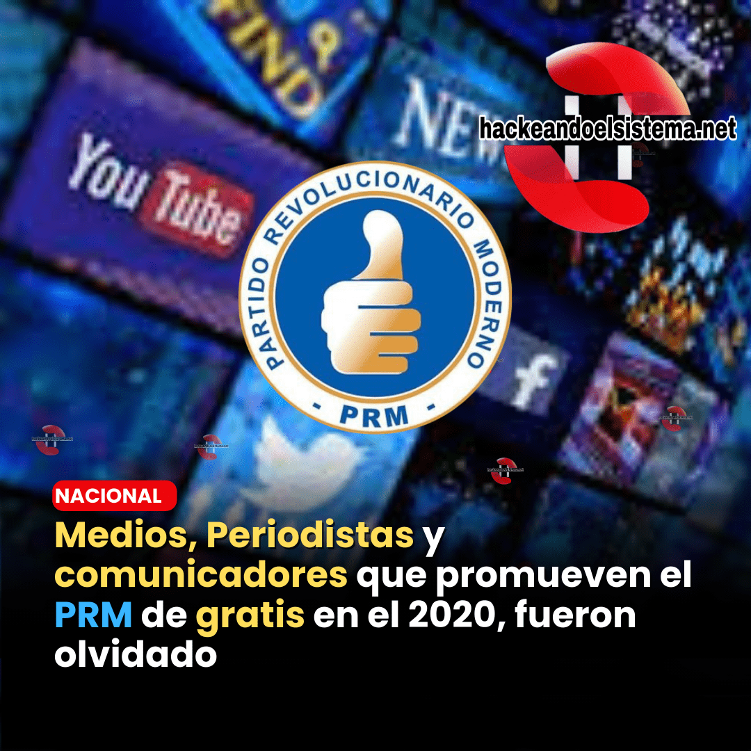 Medios, Periodistas y comunicadores que promueven el PRM de gratis en el 2020, fueron olvidado