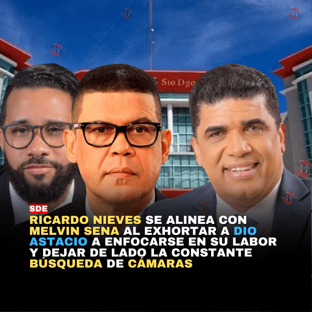 Ricardo Nieves se alinea con Melvin Sena al exhortar a Dio Astacio a enfocarse en su labor y dejar de lado la constante búsqueda de cámaras