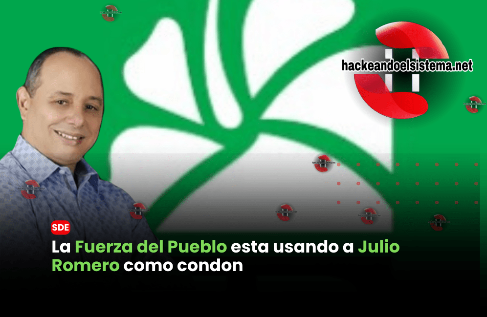 La Fuerza del Pueblo esta usando a Julio Romero como condon