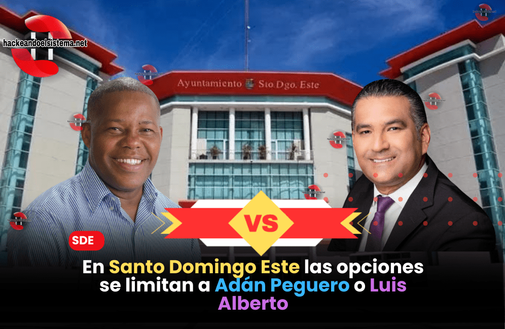 En Santo Domingo Este las opciones se limitan a Adán Peguero o Luis Alberto