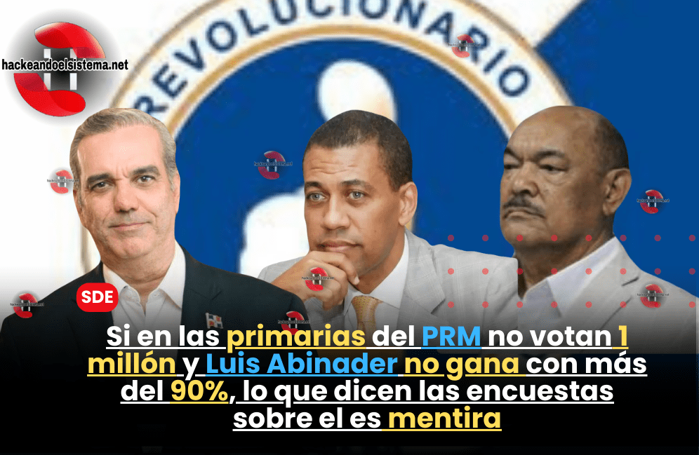 Si en las primarias del PRM no votan 1 millón y Luis Abinader no gana con más del 90%, lo que dicen las encuestas sobre el es mentira