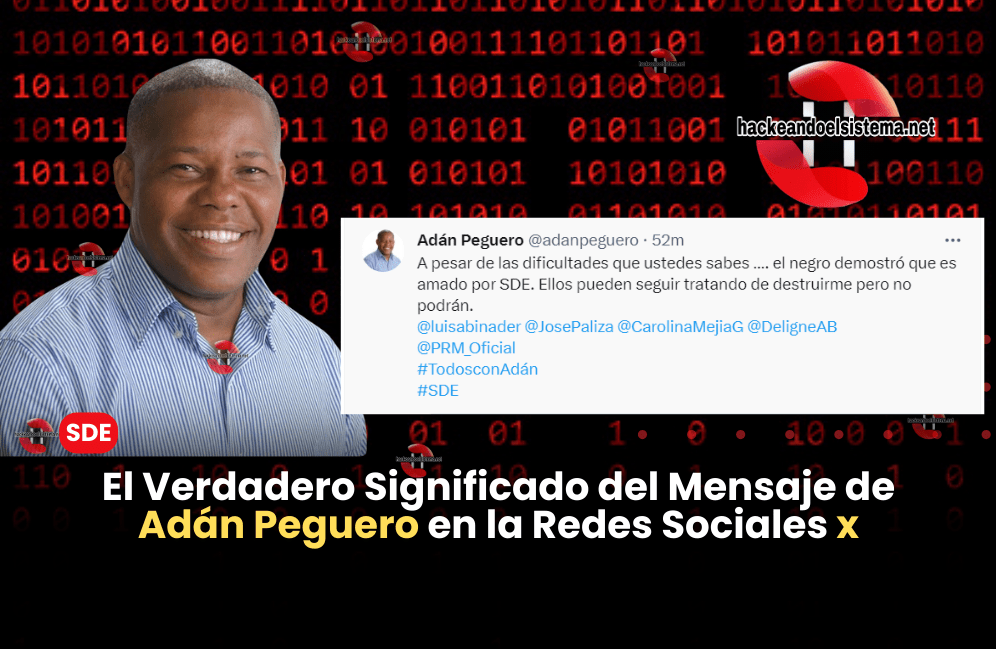 El Verdadero Significado del Mensaje de Adán Peguero en la Redes Sociales x