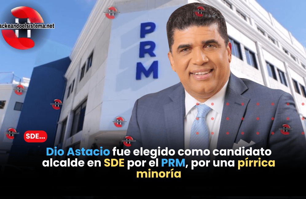 Dio Astacio fue elegido como candidato alcalde en SDE por el PRM, por una pírrica minoría