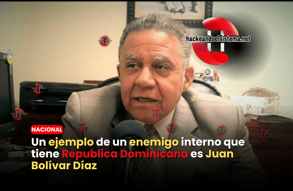 Un ejemplo de un enemigo interno que tiene Republica Dominicana es Juan Bolívar Díaz