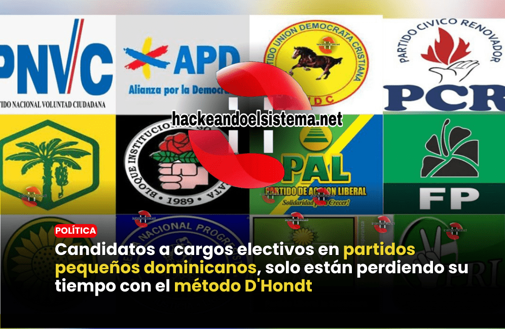 Candidatos a cargos electivos en partidos pequeños dominicanos, solo están perdiendo su tiempo con el método D'Hondt