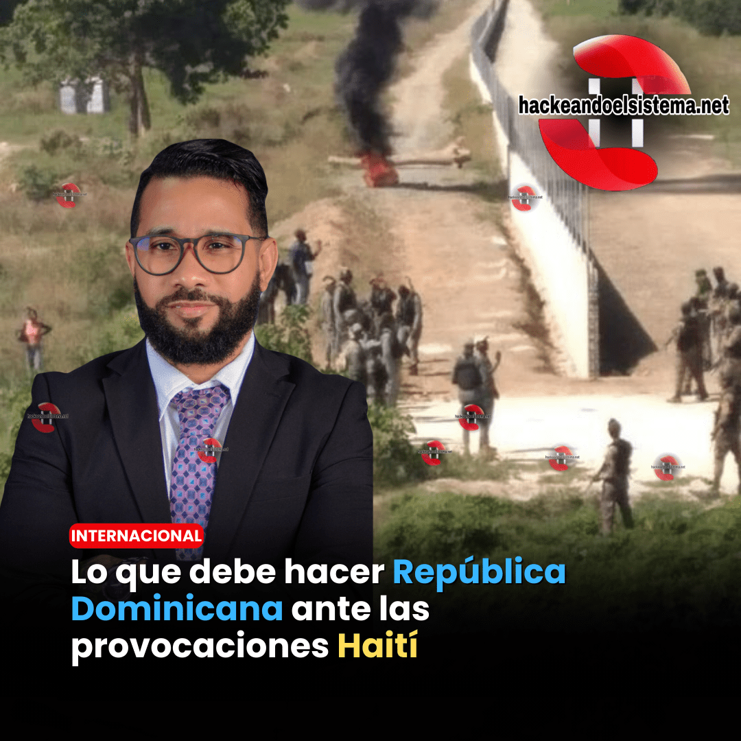 Lo que debe hacer República Dominicana ante las provocaciones Haití