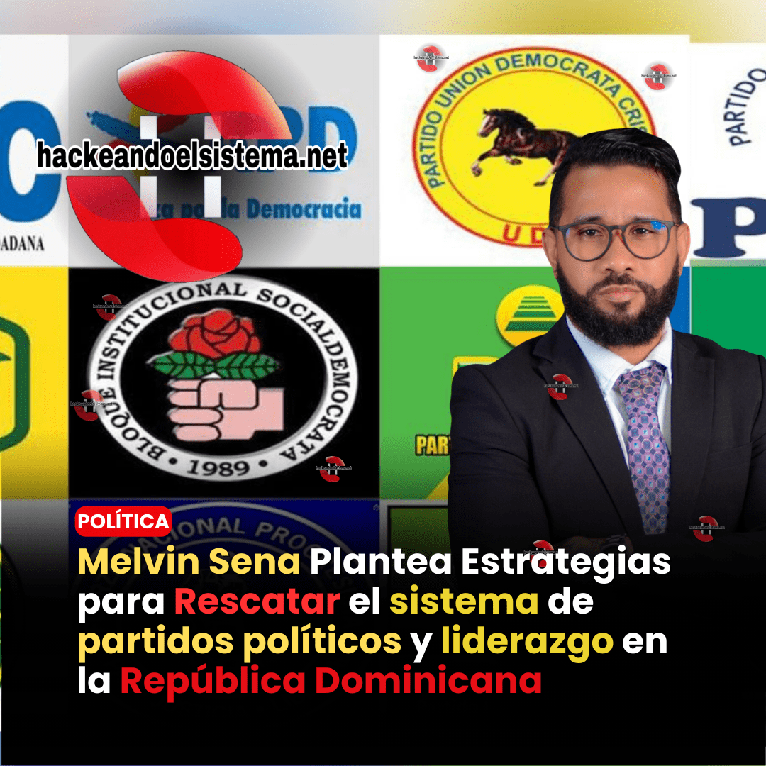 Melvin Sena Plantea Estrategias para Rescatar el sistema de partidos políticos y liderazgo en la República Dominicana