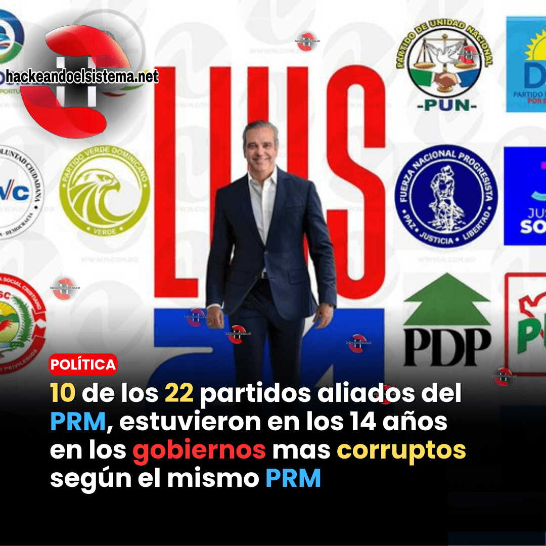 10 de los 22 partidos aliados del PRM, estuvieron en los 14 años en los gobiernos mas corruptos según el mismo PRM