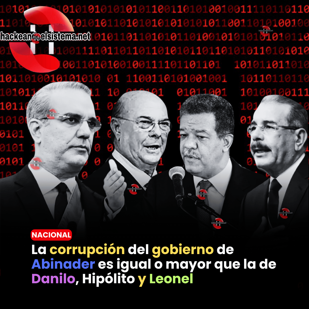 La corrupción del gobierno de Abinader es igual o mayor que la de Danilo, Hipólito y Leonel