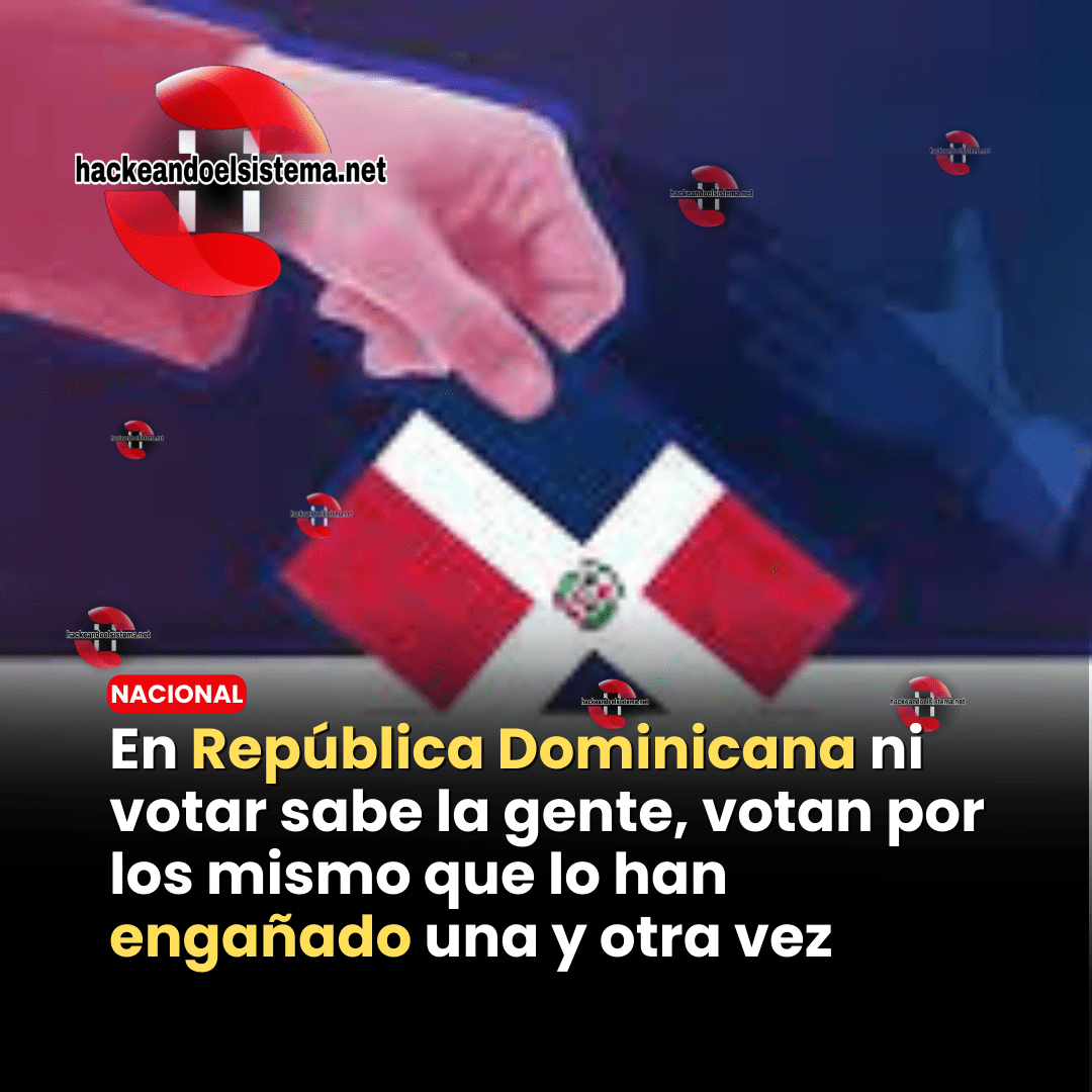 En República Dominicana ni votar sabe la gente, votan por los mismo que lo han engañado una y otra vez