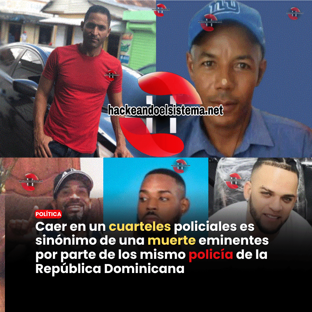 Caer en un cuarteles policiales es sinónimo de una muerte eminentes por parte de los mismo policía de la República Dominicana