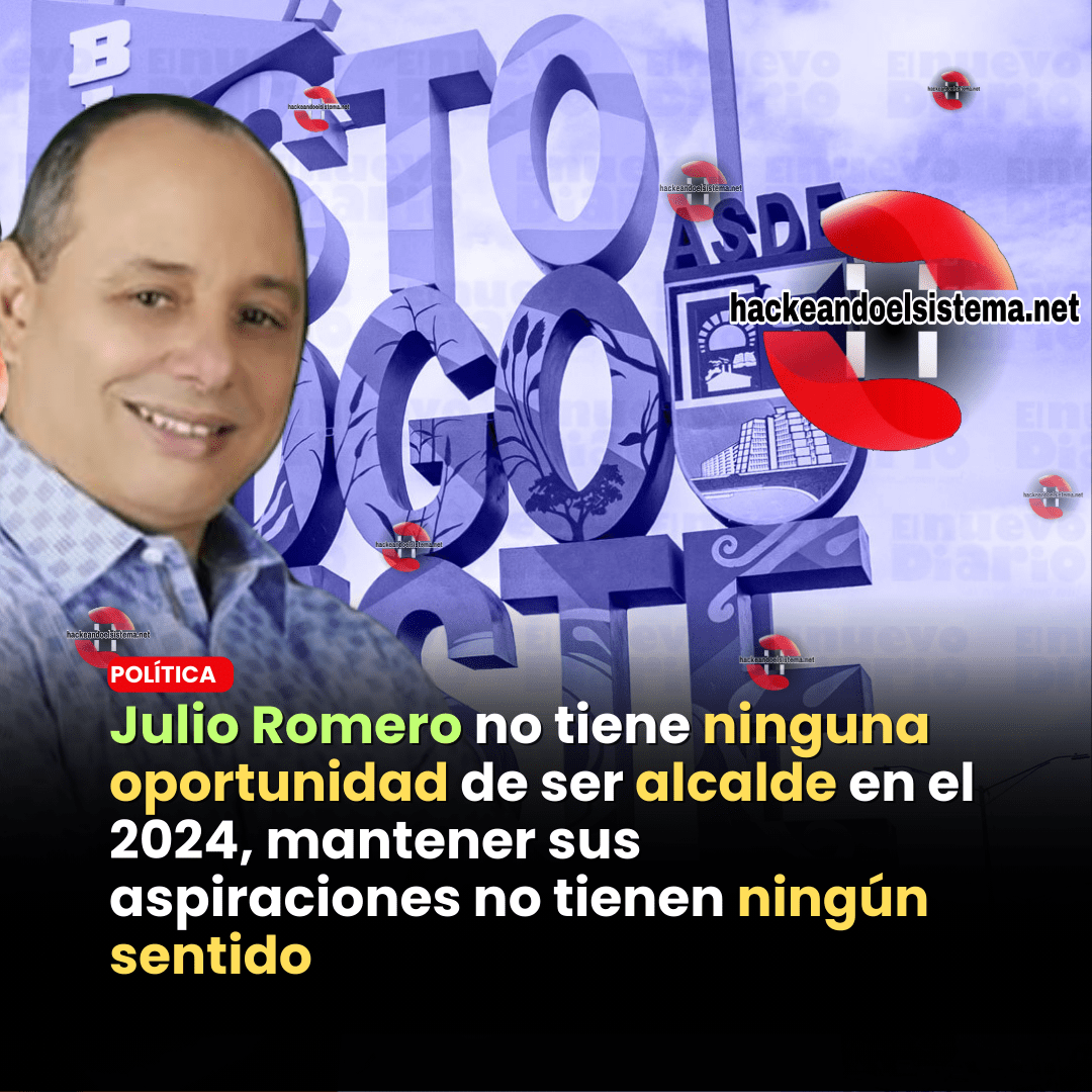 Julio Romero no tiene ninguna oportunidad de ser alcalde en el 2024, mantener sus aspiraciones no tienen ningún sentido
