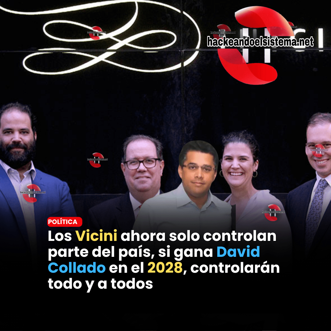 Los Vicini ahora solo controlan parte del país, si gana David Collado en el 2028, controlarán todo y a todos