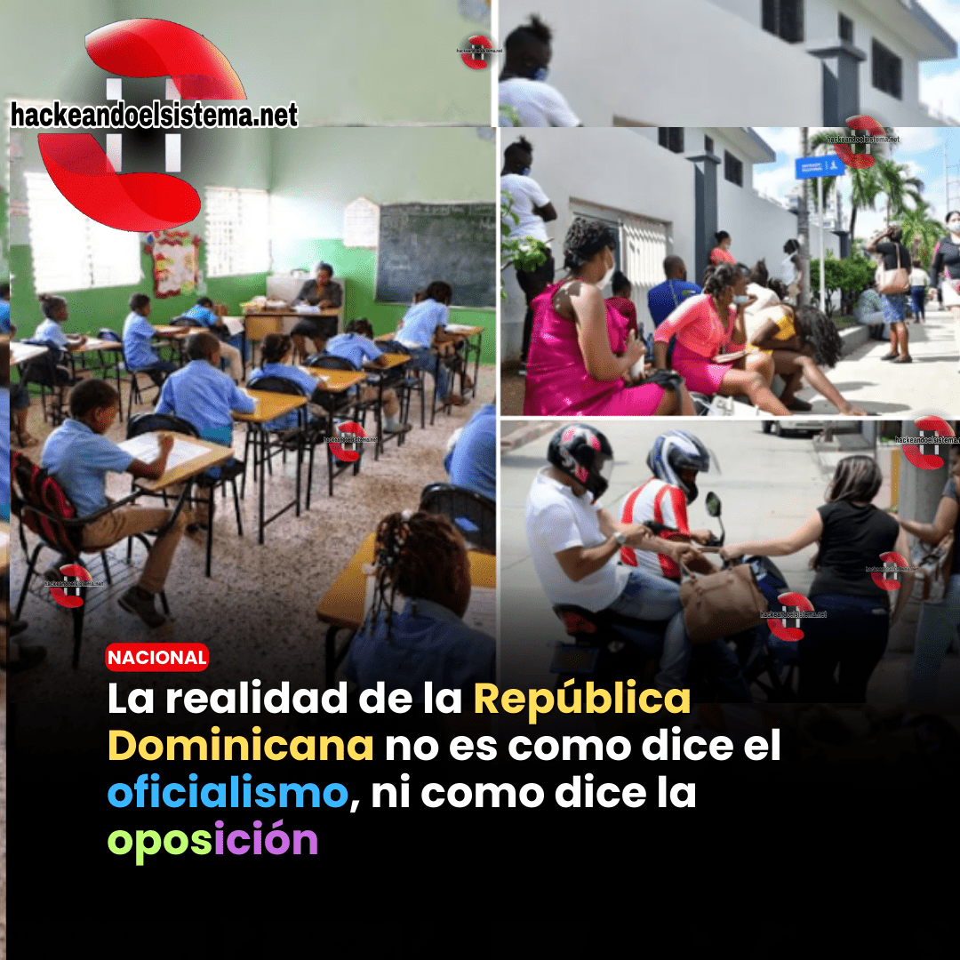 La realidad de la República Dominicana no es como dice el oficialismo, ni como dice la oposición