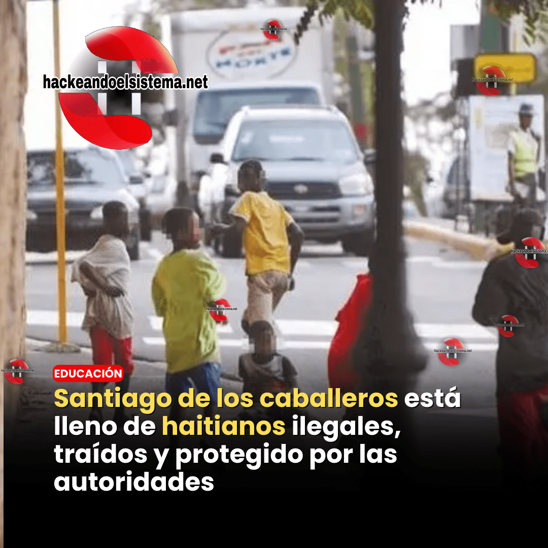 Santiago de los caballeros está lleno de haitianos ilegales, traídos y protegido por las autoridades