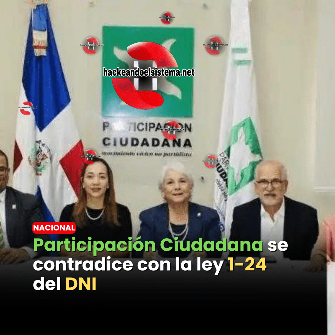Participación Ciudadana se contradice con la ley 1-24 del DNI