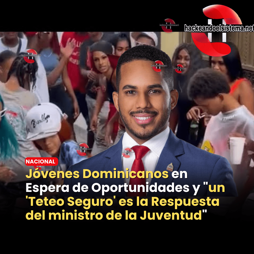 Jóvenes Dominicanos en Espera de Oportunidades y "un 'Teteo Seguro' es la Respuesta del ministro de la Juventud"