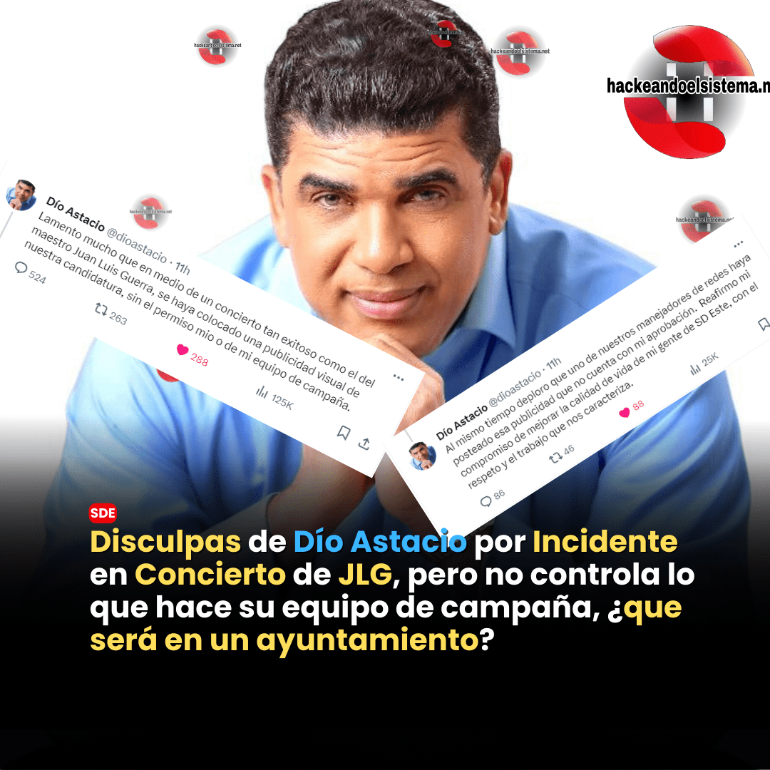 Disculpas de Dío Astacio por Incidente en Concierto de JLG, pero no controla lo que hace su equipo de campaña, ¿que será en un ayuntamiento?