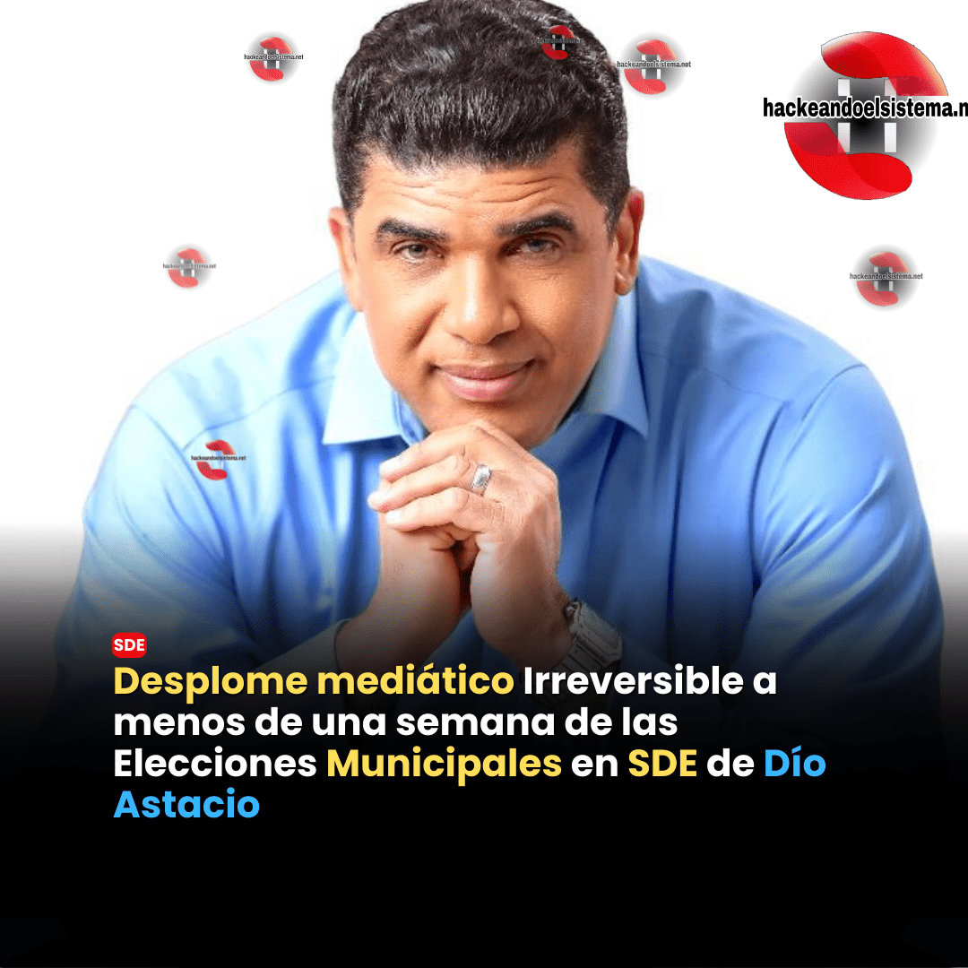 Desplome mediático Irreversible a menos de una semana de las Elecciones Municipales en SDE de Dío Astacio