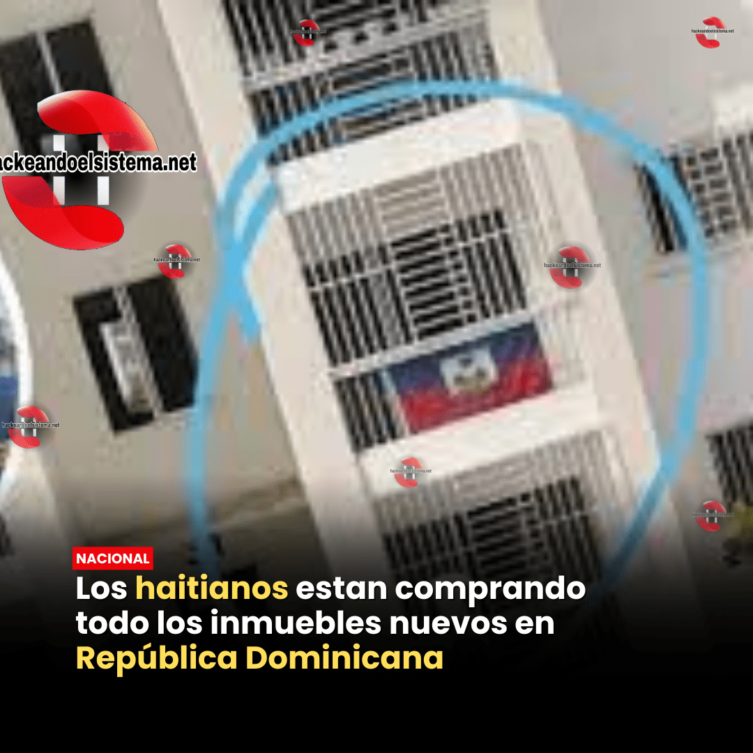 Los haitianos estan comprando todo los inmuebles nuevos en República Dominicana