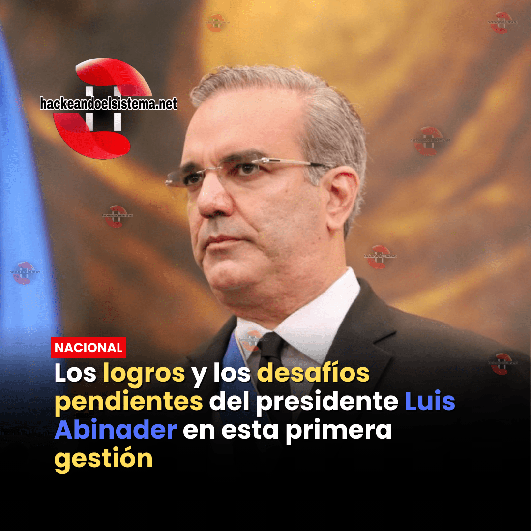 Los logros y los desafíos pendientes del presidente Luis Abinader en esta primera gestión