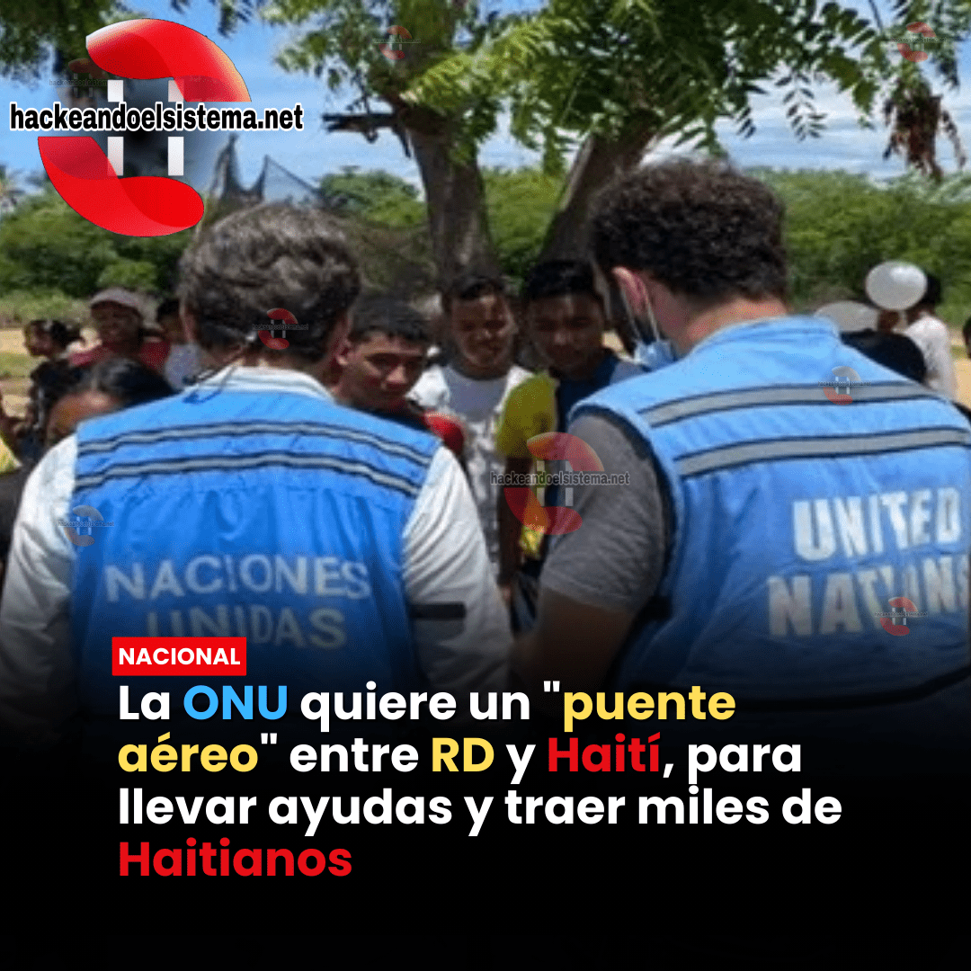 La ONU quiere un "puente aéreo" entre RD y Haití, para llevar ayudas y traer miles de Haitianos