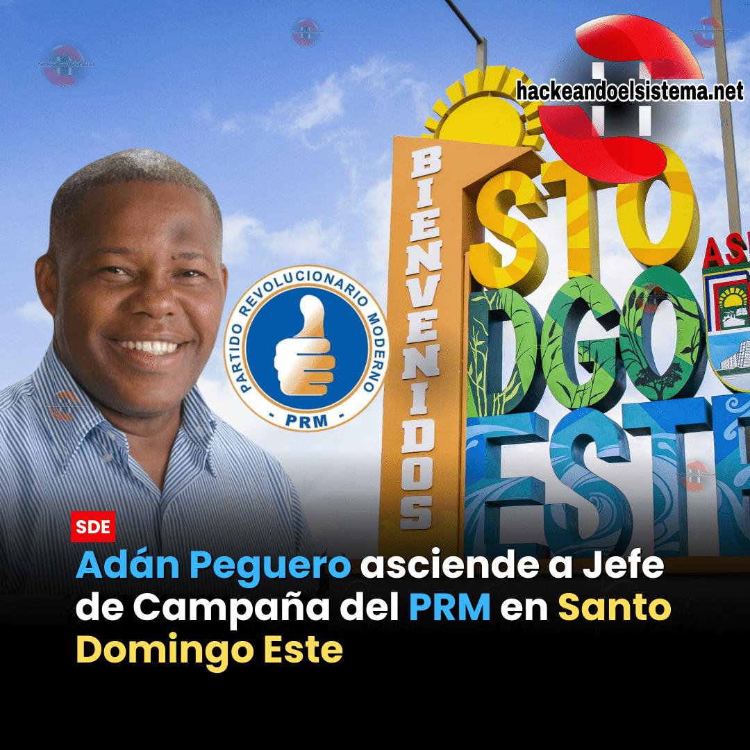 Adán Peguero asciende a Jefe de Campaña del PRM en Santo Domingo Este