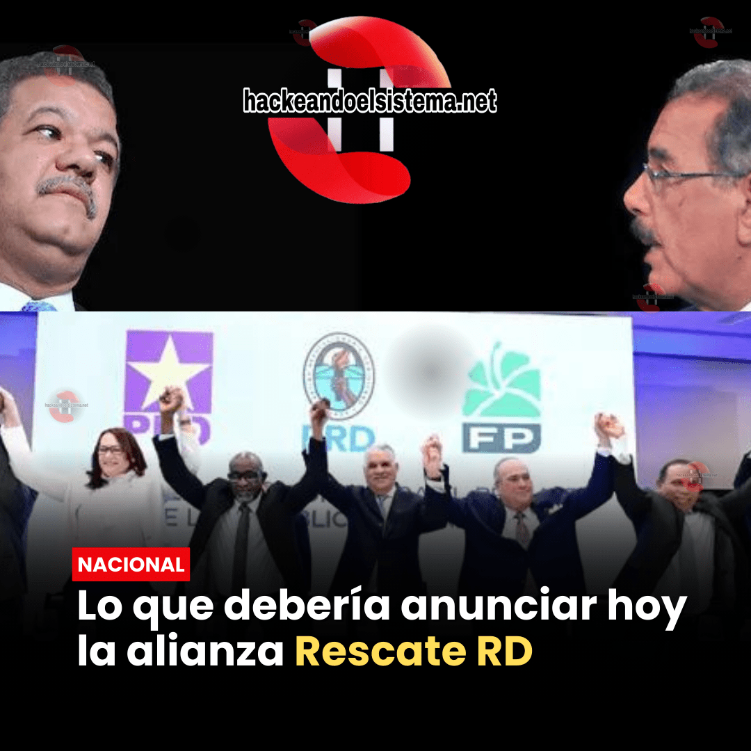 Lo que debería anunciar hoy la alianza Rescate RD