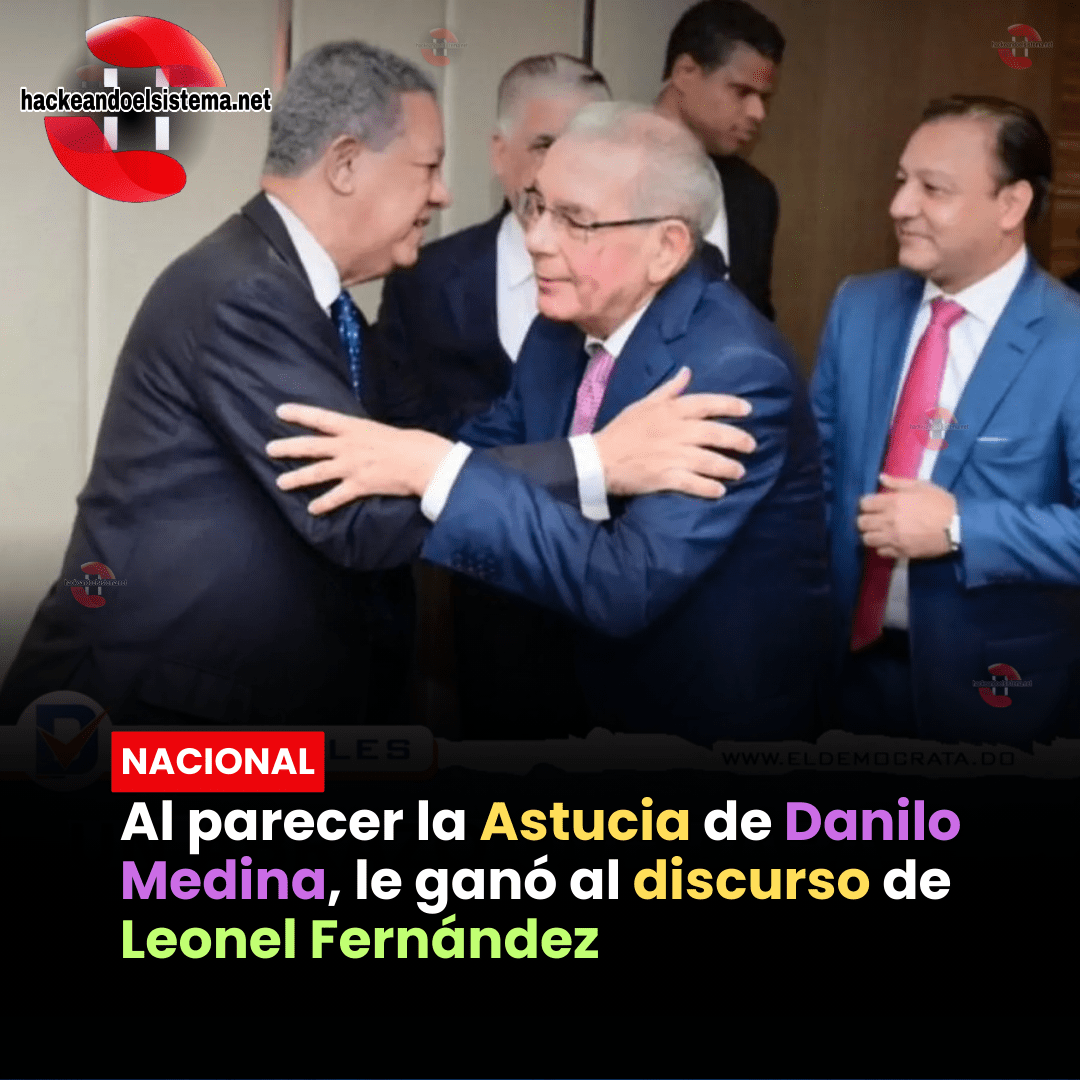Al parecer la Astucia de Danilo Medina, le ganó al discurso de Leonel Fernández