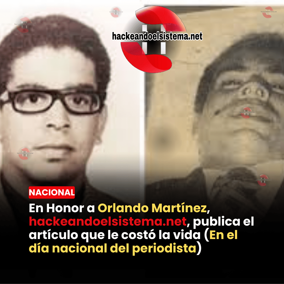 En Honor a Orlando Martínez, hackeandoelsistema.net, publica el artículo que le costó la vida