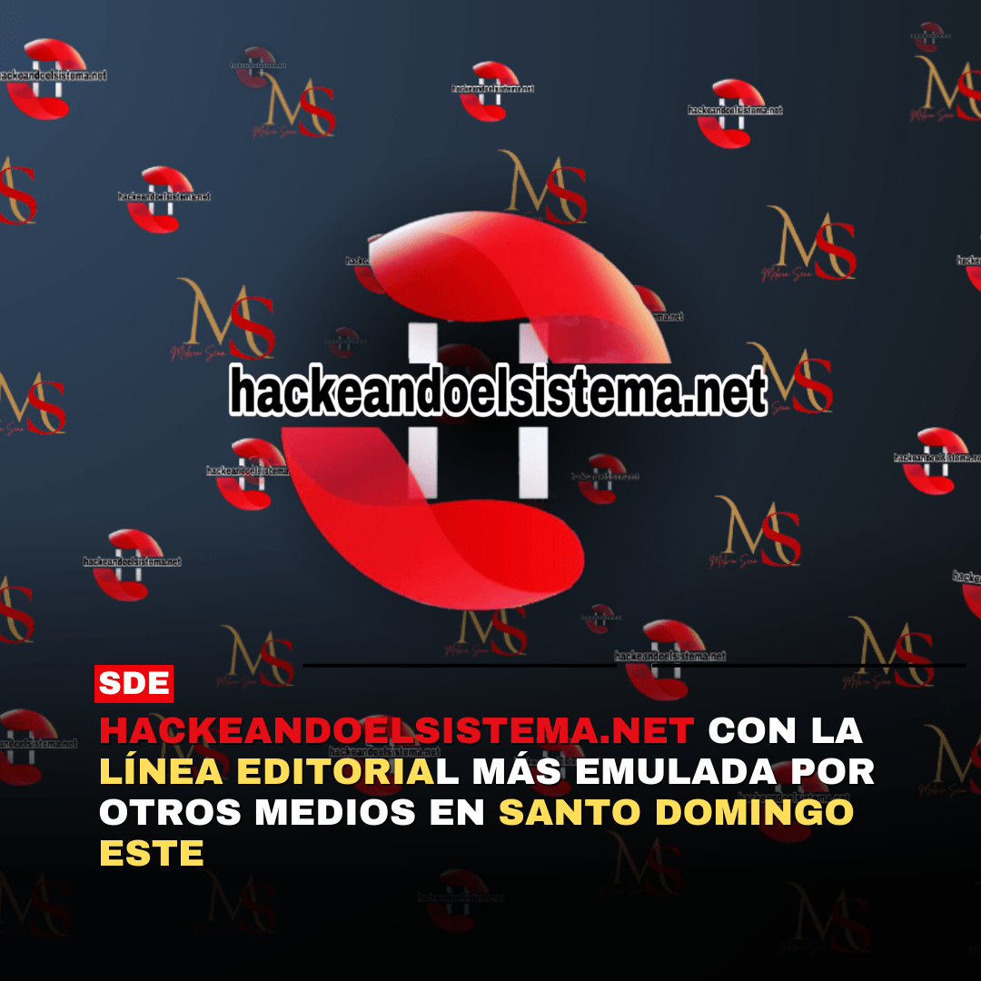 Hackeandoelsistema.net con la línea editorial más emulada por otros medios en Santo Domingo Este