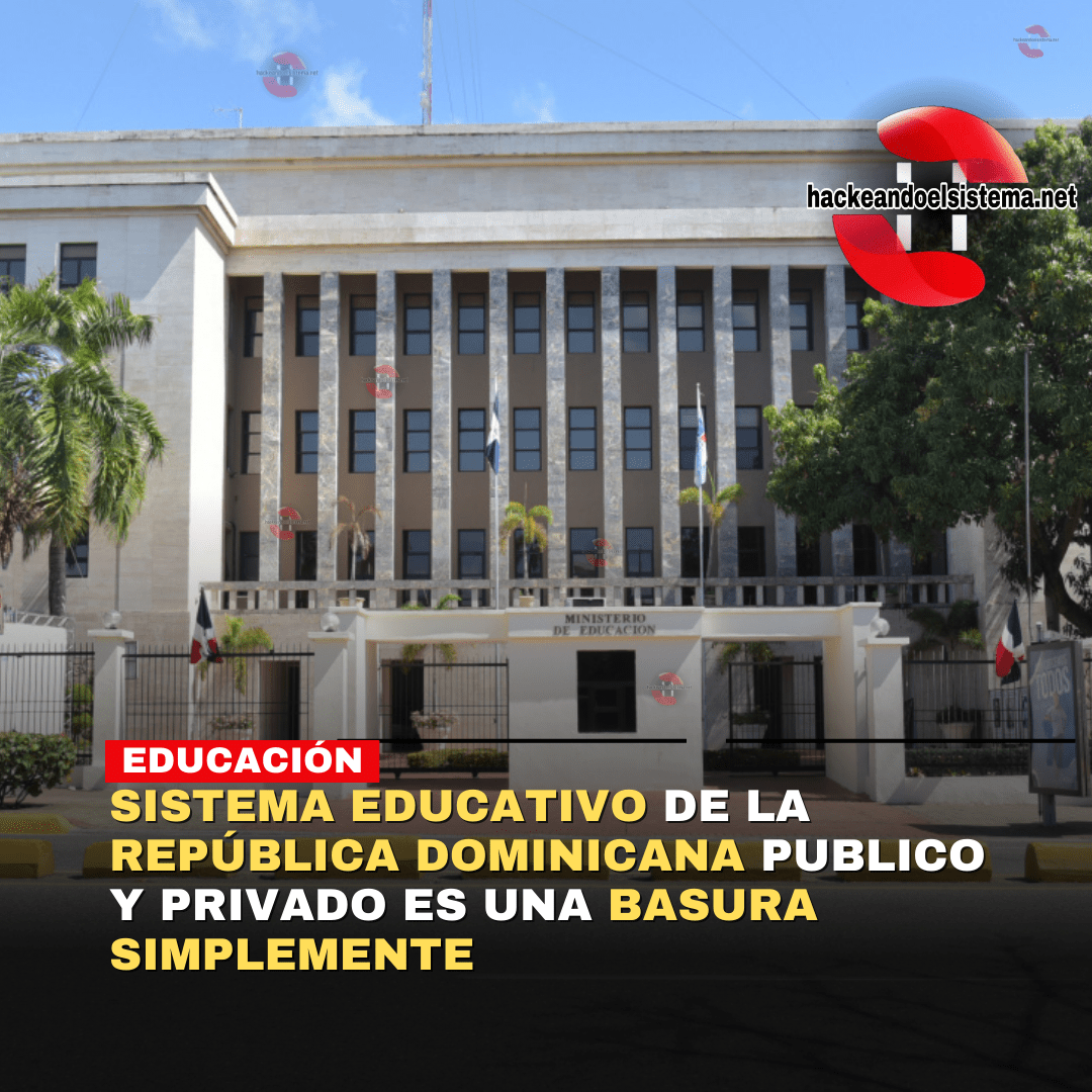 Sistema Educativo de la República Dominicana Publico y Privado es una Basura simplemente