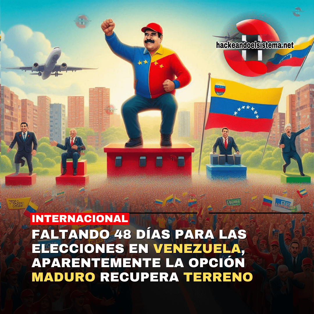 FALTANDO 48 DÍAS PARA LAS ELECCIONES EN VENEZUELA, APARENTEMENTE LA OPCIÓN MADURO RECUPERA TERRENO