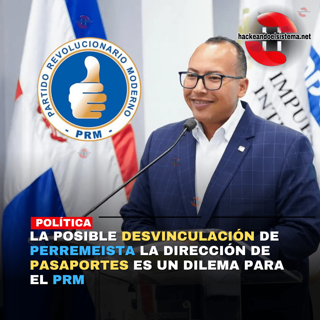 La posible Desvinculación de Perremeista la Dirección de Pasaportes es un Dilema para el PRM