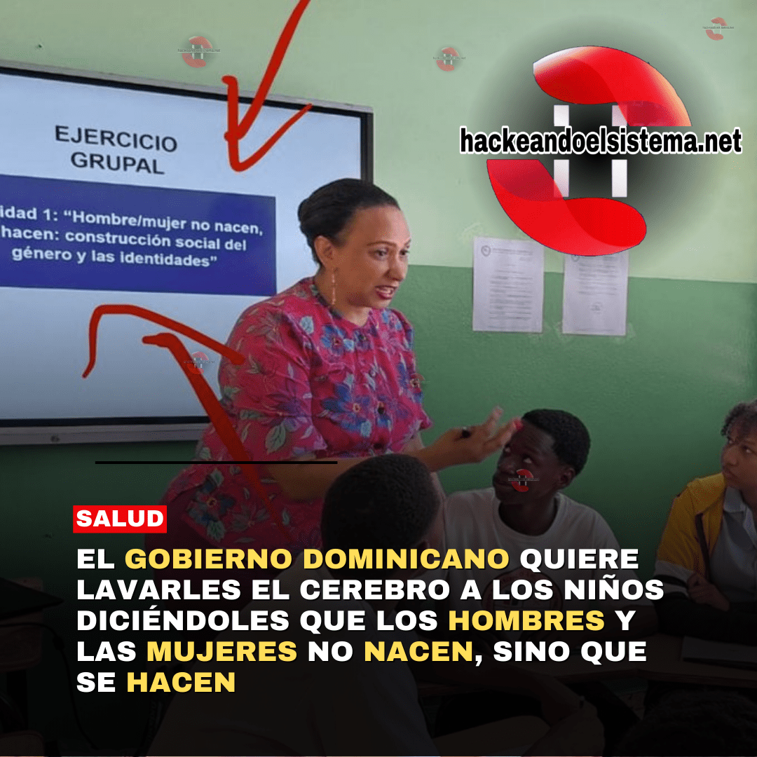 El Gobierno Dominicano quiere lavarles el cerebro a los niños diciéndoles que los Hombres y las Mujeres no nacen, sino que se hacen