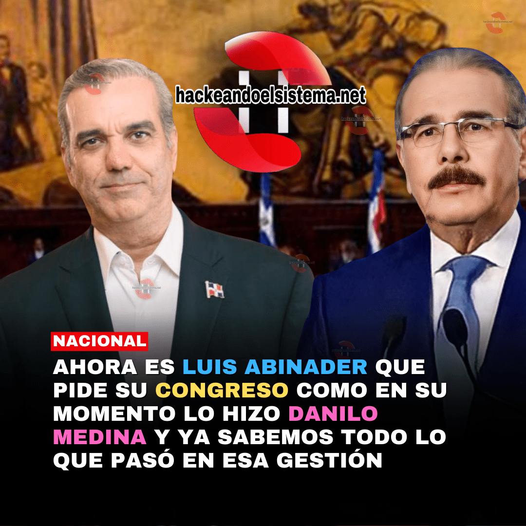 Ahora es Luis Abinader que pide su congreso como en su momento lo hizo Danilo Medina y ya sabemos todo lo que pasó en esa gestión