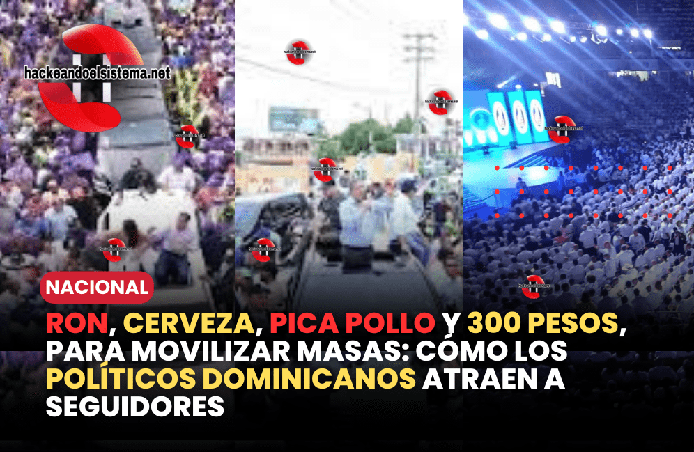 Ron, Cerveza, Pica Pollo y 300 pesos, para movilizar masas: Cómo los políticos dominicanos atraen a seguidores