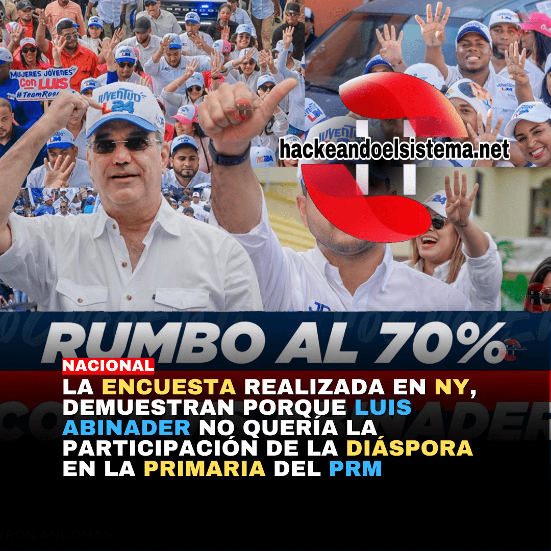 La encuesta realizada en NY, demuestran porque Luis Abinader no quería la participación de la diáspora en la primaria del PRM