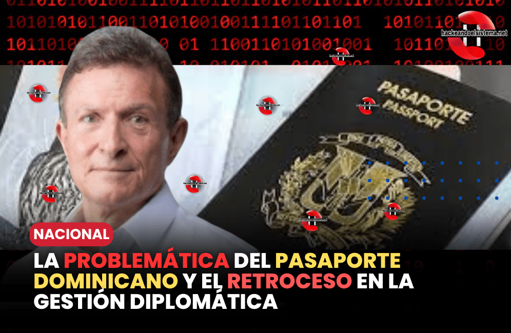 La Problemática del Pasaporte Dominicano y el retroceso en la Gestión Diplomática