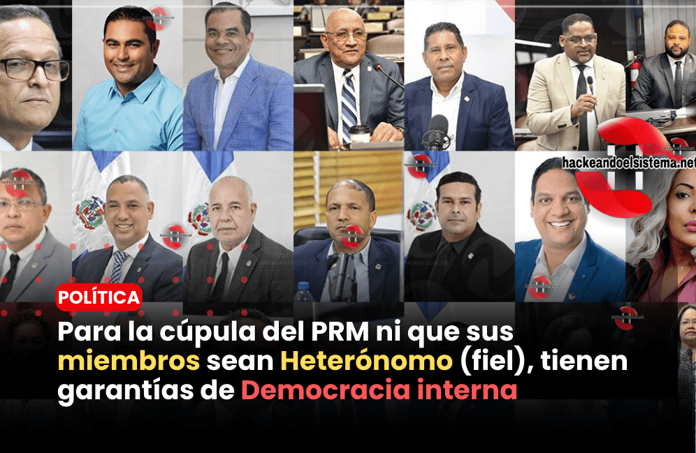 Para la cúpula del PRM ni que sus miembros sean Heterónomo (fiel), tienen garantías de Democracia interna