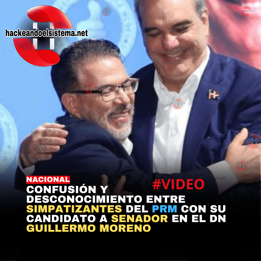 Confusión y Desconocimiento entre Simpatizantes del PRM con su Candidato a Senador en el DN Guillermo Moreno