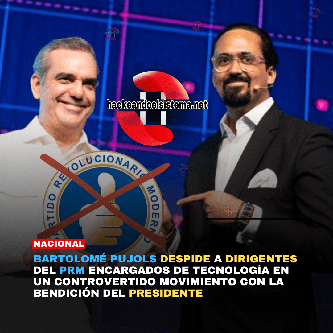 Bartolomé Pujols despide a dirigentes del PRM encargados de tecnología en un controvertido movimiento con la bendición del Presidente
