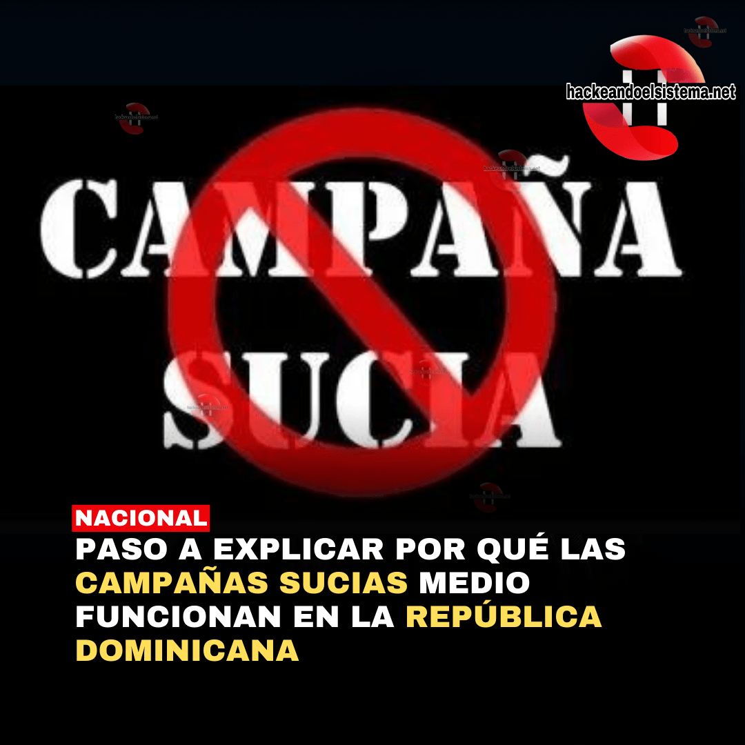 Paso a explicar por qué las campañas sucias medio funcionan en la República Dominicana