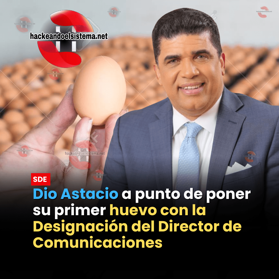 Dio Astacio a punto de poner su primer huevo con la Designación del Director de Comunicaciones