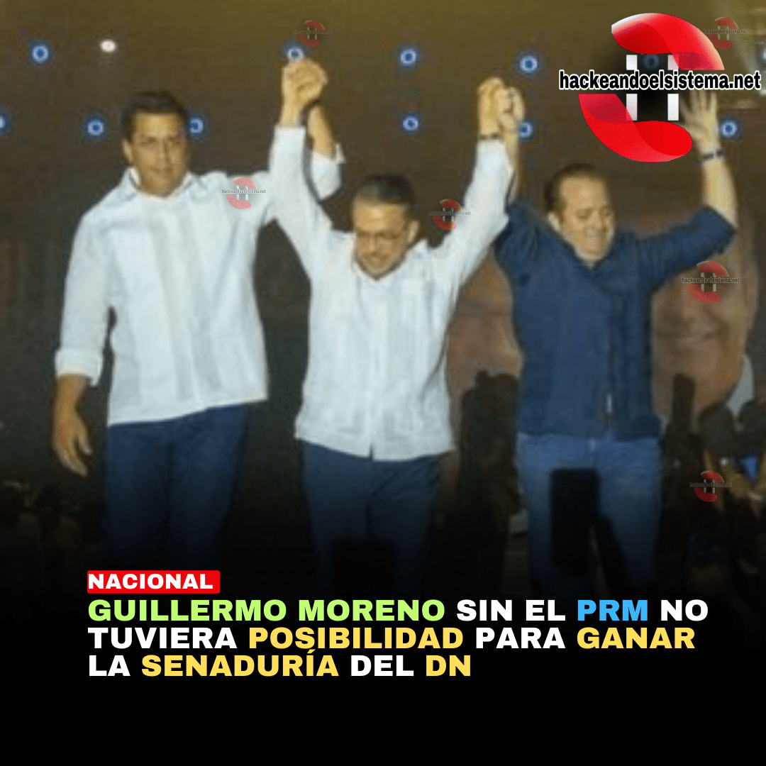 Guillermo Moreno sin el PRM no tuviera posibilidad para ganar la senaduría del DN